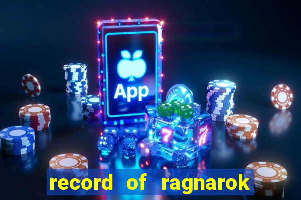 record of ragnarok 3 temporada dublado